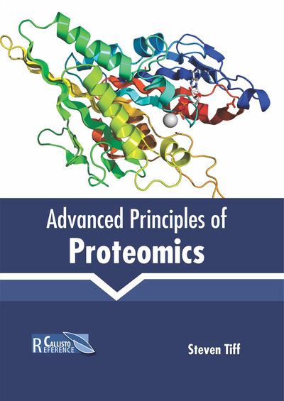 Advanced Principles of Proteomics - Steven Tiff - Książki - Callisto Reference - 9781641161572 - 6 czerwca 2019