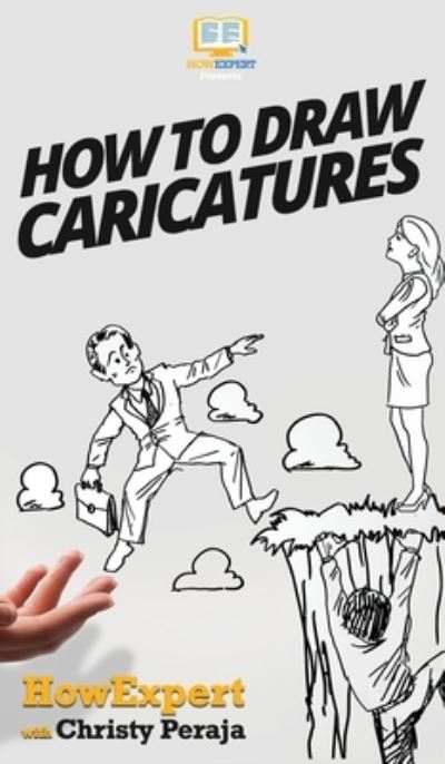Cover for Howexpert · How To Draw Caricatures (Hardcover Book) (2020)