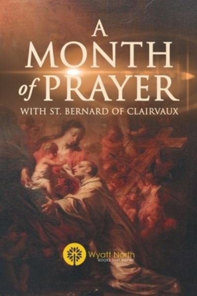 Cover for Wyatt North · A Month of Prayer with St. Bernard of Clairvaux (Paperback Book) (2021)