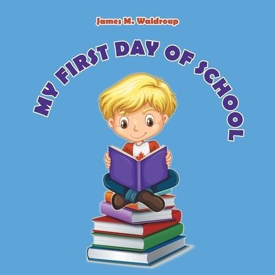 Cover for James M. Waldroup · My First Day of School (Book) (2022)