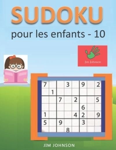 Cover for Jim Johnson · Sudoku pour les enfants - sudoku facile a soulager le stress et l'anxiete et sudoku difficile pour le cerveau - 10 (Pocketbok) (2019)