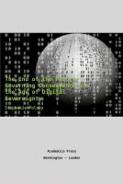 Cover for Stephanie Polsky · The End of the Future: Governing Consequence in the Age of Digital Sovereignty (Hardcover Book) (2019)