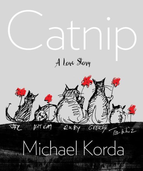 Cover for Michael Korda · Catnip: A Love Story (Hardcover Book) (2017)