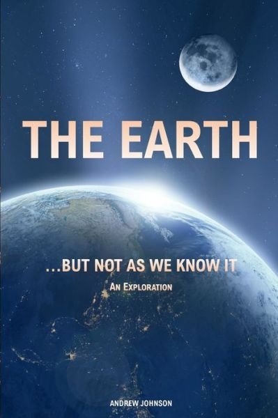 Cover for Andrew Johnson · The Earth... but not As We Know It (Taschenbuch) (2019)