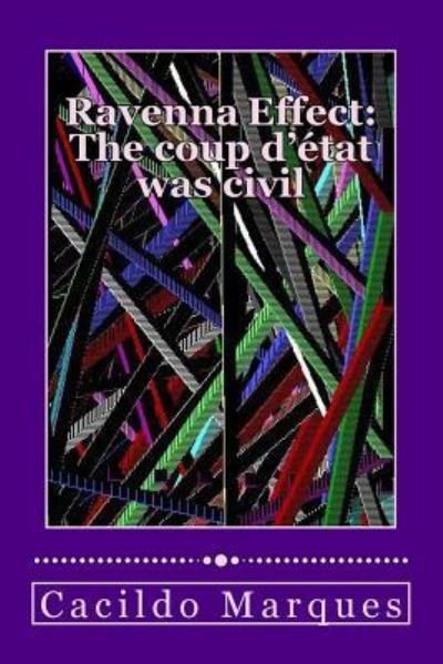 Cover for Cacildo Marques · Ravenna Effect - The Coup d'Etat Was Civil (Paperback Bog) (2018)