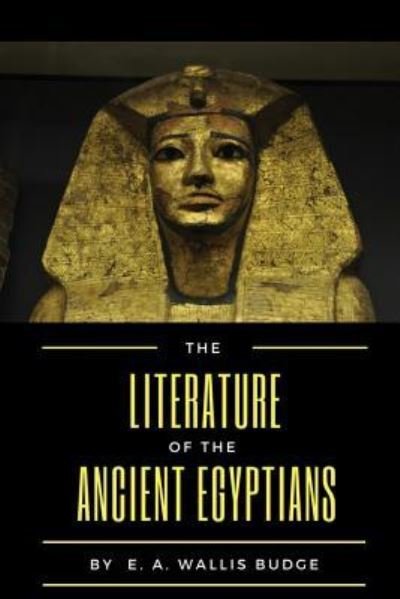 Cover for E. A. Wallis Budge · The Literature of the Ancient Egyptians (Paperback Book) (2018)