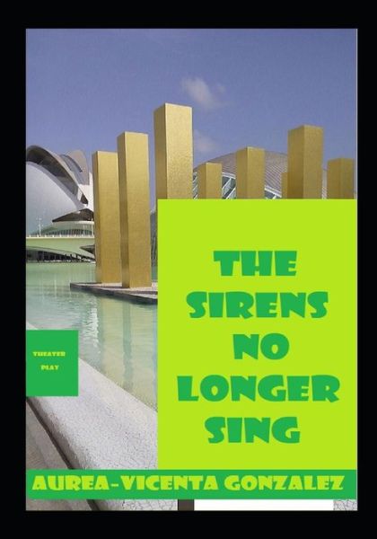 Cover for Aurea-Vicenta Gonzalez · The sirens no longer sing (Paperback Book) (2018)