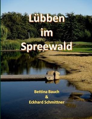 Cover for Bettina Bauch Eckhard Schmittner · L bben Im Spreewald (Pocketbok) (2018)