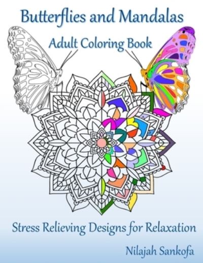 Butterflies and Mandalas Adult Coloring Book - Nilajah Sankofa - Libros - Independently Published - 9781731587572 - 14 de agosto de 2020