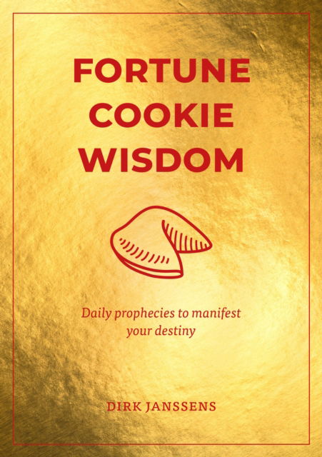Cover for Dirk Janssens · Fortune Cookie Wisdom: Daily prophecies to manifest your destiny (Hardcover Book) (2024)