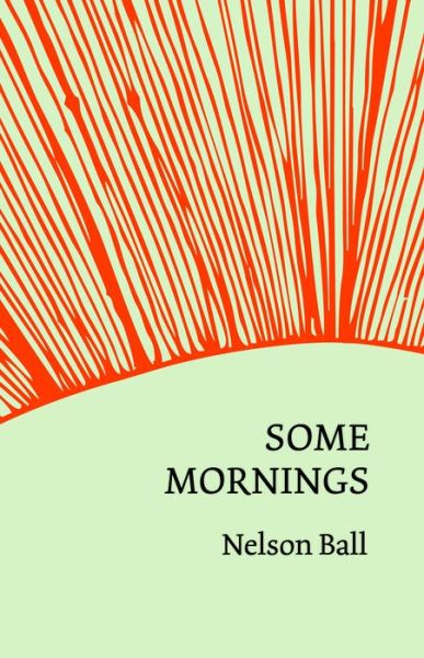 Cover for Nelson Ball · Some Mornings (Paperback Book) (2014)