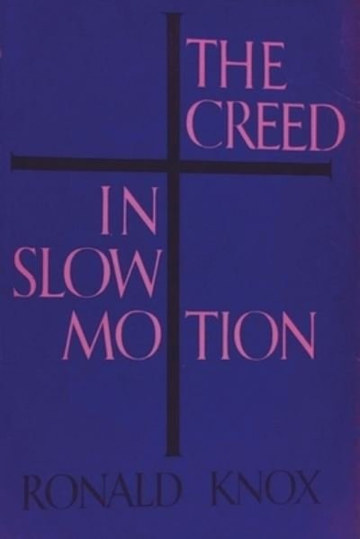 Cover for Ronald Knox · The Creed in Slow Motion (Pocketbok) (2021)