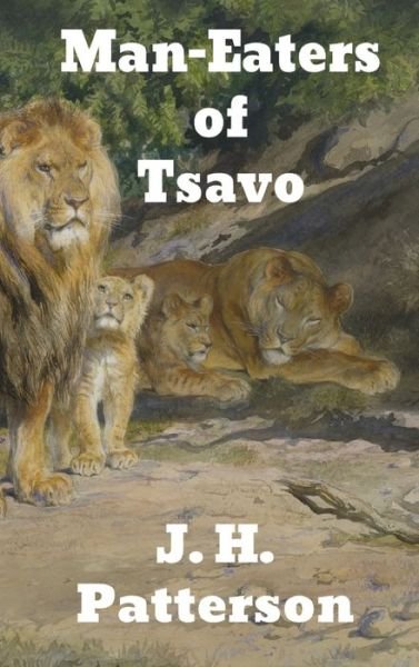 Cover for J H Patterson · The Man-Eaters of Tsavo (Gebundenes Buch) (1907)
