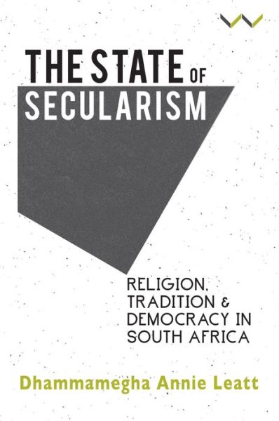 Cover for Dhammamegha Annie Leatt · The state of secularism: Religion, tradition and democracy in South Africa (Pocketbok) (2017)