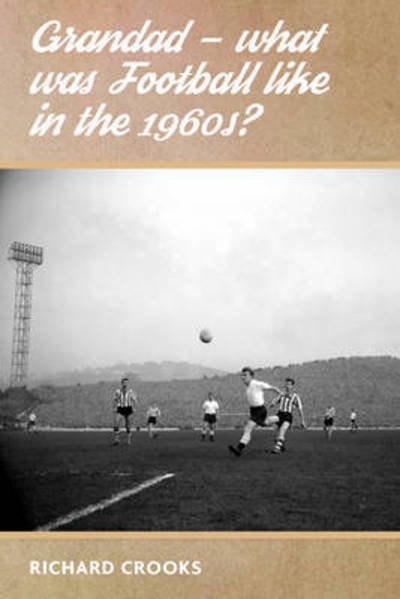 Cover for Richard Crooks · Grandad - What Was Football Like in the 1960s? (Paperback Bog) (2015)