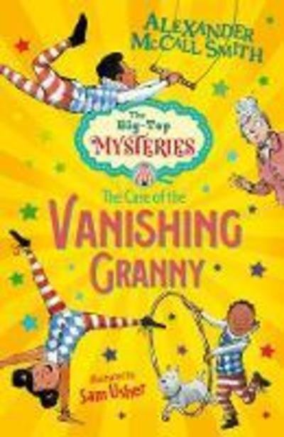 The Case of the Vanishing Granny - The Big-Top Mysteries - Alexander McCall Smith - Kirjat - HarperCollins Publishers - 9781781128572 - maanantai 1. huhtikuuta 2019