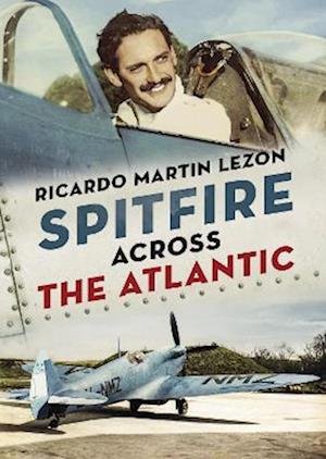Cover for Ricardo Martin Lezon · Spitfire Across The Atlantic (Hardcover Book) (2024)