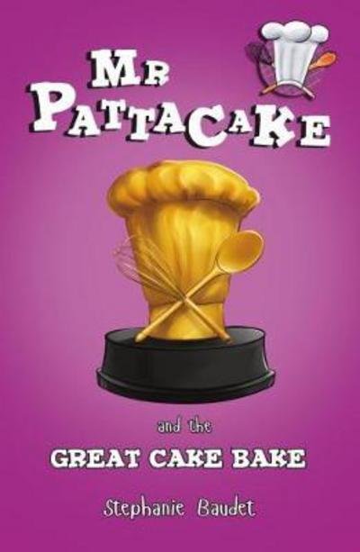 Cover for Stephanie Baudet · Mr Pattacake and the Great Cake Bake - Mr Pattacake (Paperback Book) (2017)