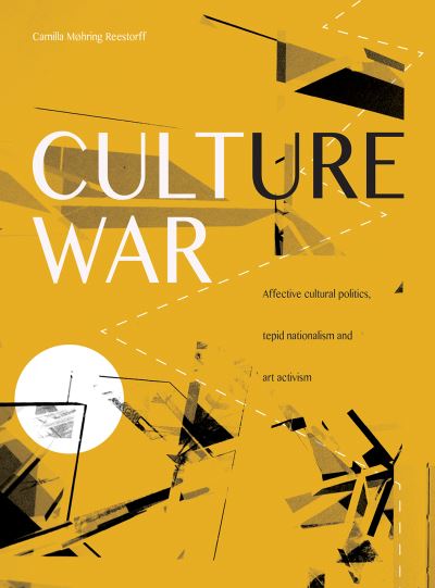 Cover for Camilla Møhring Reestorff · Culture War: Affective Cultural Politics, Tepid Nationalism and Art Activism (Paperback Book) (2017)