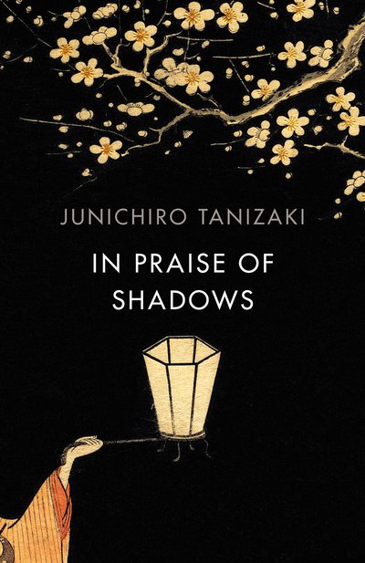 In Praise of Shadows: Vintage Design Edition - Junichiro Tanizaki - Books - Vintage Publishing - 9781784875572 - November 7, 2019