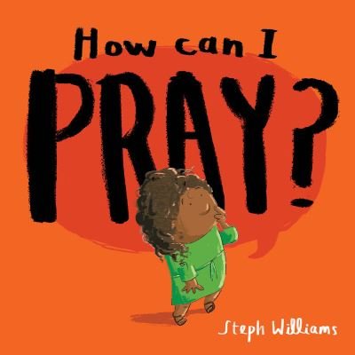 Cover for Steph Williams · How Can I Pray? (Pocketbok) (2022)