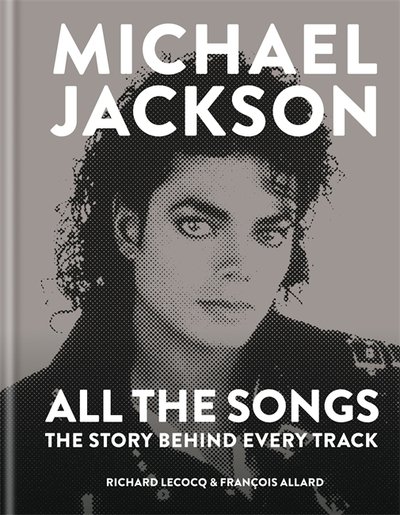 All The Songs. The Story Behind Every Track - Michael Jackson - Bøger - CASSELL - 9781788400572 - 23. oktober 2018