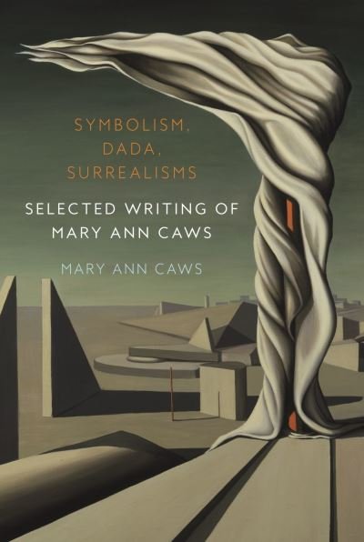 Cover for Mary Ann Caws · Symbolism, Dada, Surrealisms: Selected Writing of Mary Ann Caws (Hardcover bog) (2024)