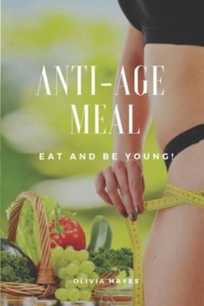 Cover for Olivia Hayes · Anti-Age Meal (Pocketbok) (2018)