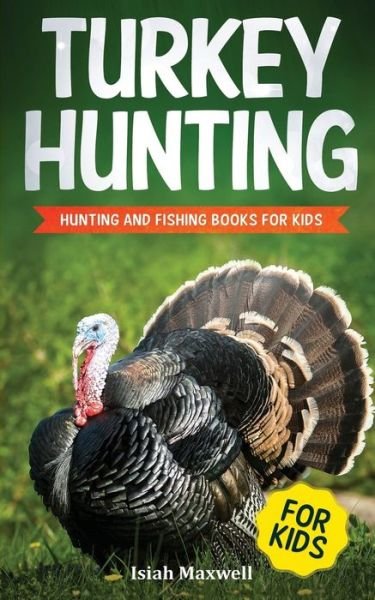 Cover for Isiah Maxwell · Turkey Hunting for Kids (Paperback Book) (2018)