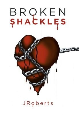 Cover for Jroberts · Broken Shackles (Hardcover Book) (2021)