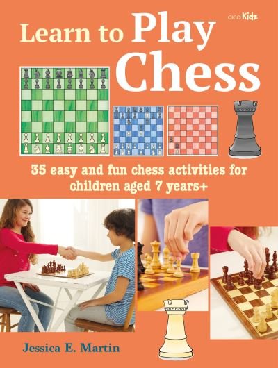 Cover for Jessica E. Martin · Learn to Play Chess: 35 Easy and Fun Chess Activities for Children Aged 7 Years + - Learn to Craft (Paperback Book) (2021)