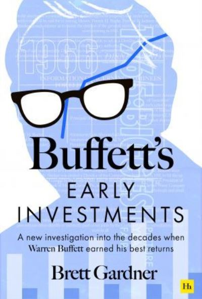 Brett Gardner · Buffett's Early Investments: A new investigation into the decades when Warren Buffett earned his best returns (Hardcover Book) (2024)