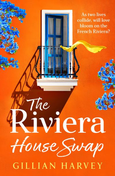 Cover for Gillian Harvey · The Riviera House Swap: The uplifting, sun-drenched getaway romance from BESTSELLING AUTHOR Gillian Harvey (Hardcover Book) (2024)