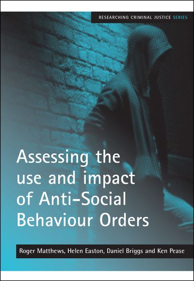Cover for Roger Matthews · Assessing the use and impact of Anti-Social Behaviour Orders - Researching Criminal Justice Series (Paperback Book) (2007)