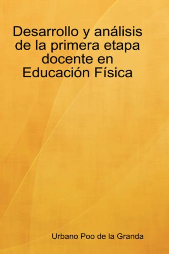 Cover for Urbano Poo De La Granda · Desarrollo Y Anlisis De La Primera Etapa Docente en Educacin Fsica (Gebundenes Buch) [Spanish edition] (2008)