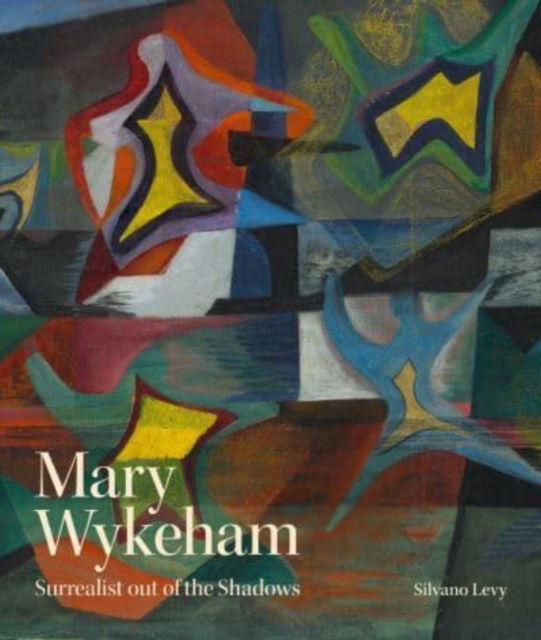 Cover for Silvano Levy · Mary Wykeham: Surrealist out of the Shadows (Hardcover Book) (2023)