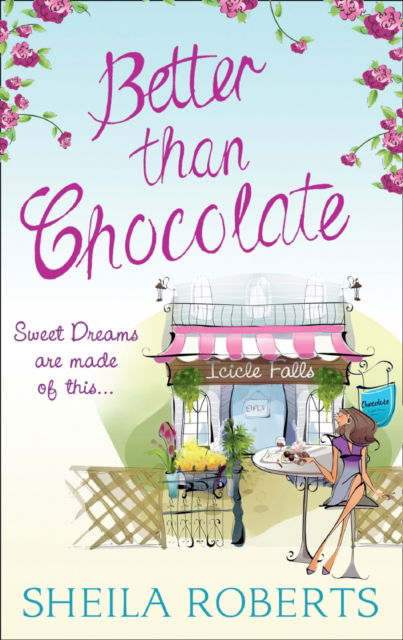 Cover for Sheila Roberts · Better Than Chocolate - Life in Icicle Falls (Paperback Book) (2013)