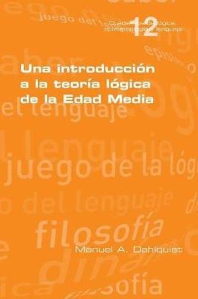 Cover for Manuel a Dahlquist · Una IntroducciÃ¯Â¿Â½n a la TeorÃ¯Â¿Â½a LÃ¯Â¿Â½gica de la Edad Media (Paperback Book) (2018)