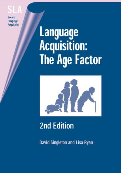 Cover for Singleton, David M. (Trinity College Dublin) · Language Acquisition 2nd Edition: the Age Factor - Second Language Acquisition (Paperback Book) [2 Rev edition] (2004)
