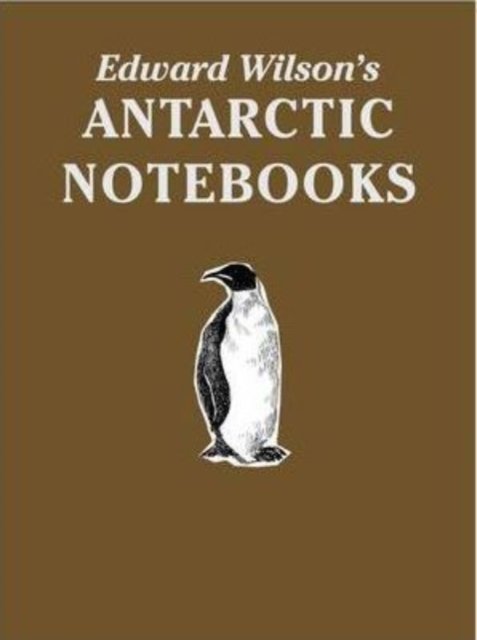 Cover for David M. Wilson · Edward Wilson's Antarctic Notebooks: Special Limited Collectors Edition - Antarctica (Läderbok) [Special edition] (2011)