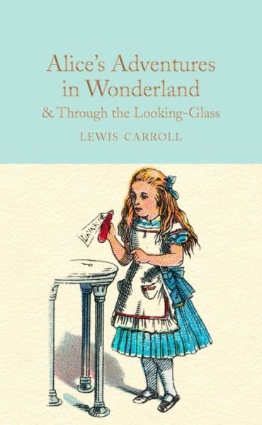 Cover for Lewis Carroll · Alice's Adventures in Wonderland &amp; Through the Looking-Glass: And What Alice Found There - Macmillan Collector's Library (Gebundenes Buch) [New edition] (2016)