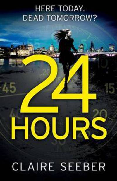 Cover for Claire Seeber · 24 Hours (Paperback Book) (2015)