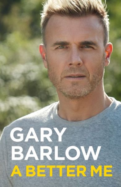 Cover for Gary Barlow · A Better Me: This is Gary Barlow as honest, heartfelt and more open than ever before (Taschenbuch) (2019)