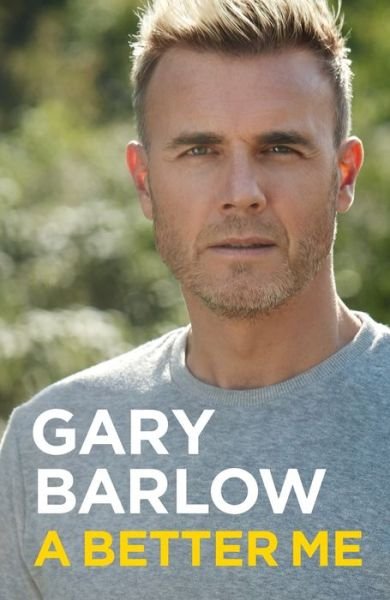 Cover for Gary Barlow · A Better Me: This is Gary Barlow as honest, heartfelt and more open than ever before (Paperback Bog) (2019)