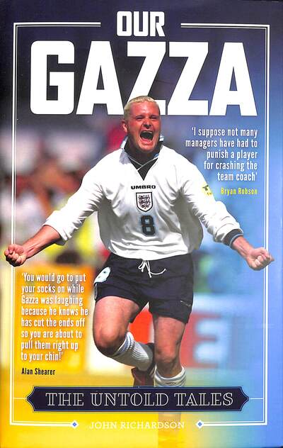 Our Gazza: The Untold Tales - John Richardson - Książki - Reach plc - 9781911613572 - 23 lipca 2020