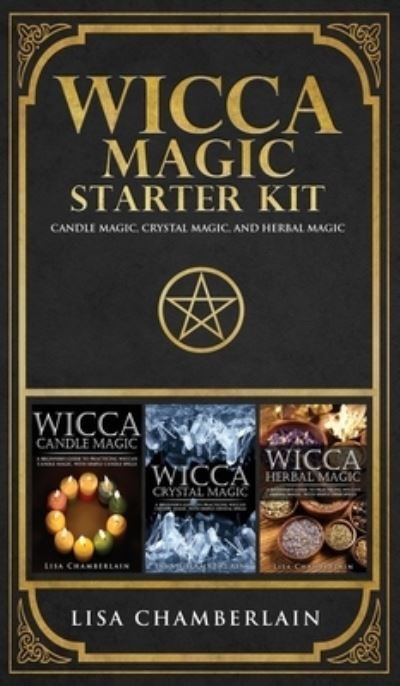Cover for Lisa Chamberlain · Wicca Magic Starter Kit: Candle Magic, Crystal Magic, and Herbal Magic (Hardcover Book) (2018)