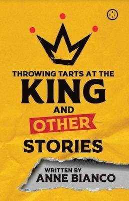 Cover for Anne Bianco · Throwing Tarts At The King And Other Stories (Pocketbok) (2023)