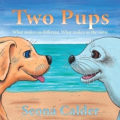 Cover for Seona Calder · Two Pups: What makes us different. What makes us the same. (Paperback Book) (2020)