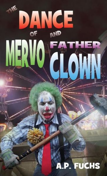 Cover for A P Fuchs · The Dance of Mervo and Father Clown: a Clown Horror Novelette (Taschenbuch) (2015)