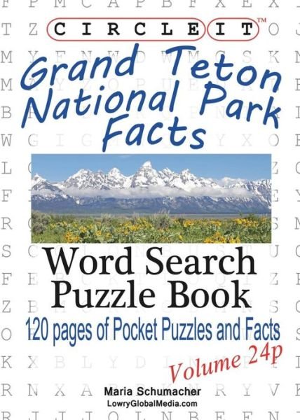 Cover for Lowry Global Media LLC · Circle It, Grand Teton National Park Facts, Pocket Size, Word Search, Puzzle Book (Paperback Book) (2016)